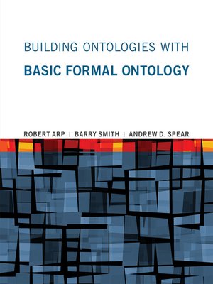 cover image of Building Ontologies with Basic Formal Ontology